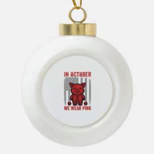 In October We Wear Pink Pig Awareness Design_1 Ceramic Ball Christmas Ornament