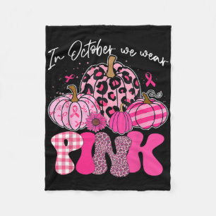 In October We Wear Pink Pumpkin Breast Cancer Awar Fleece Blanket