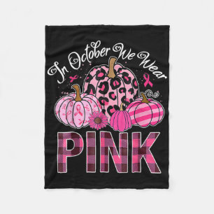 In October We Wear Pink Pumpkin Breast Cancer Awar Fleece Blanket