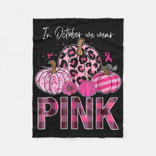 In October We Wear Pink Pumpkin Breast Cancer Awar Fleece Blanket