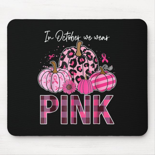 In October We Wear Pink Pumpkin Breast Cancer Awar Mouse Mat (Front)