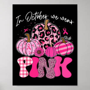 In October We Wear Pink Pumpkin Breast Cancer Awar Poster