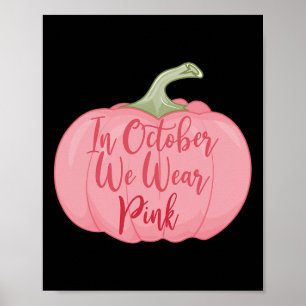 In October We Wear Pink Pumpkin Breast Cancer Awar Poster