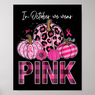 In October We Wear Pink Pumpkin Breast Cancer Awar Poster