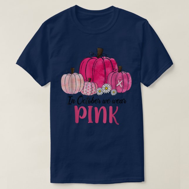 In October We Wear Pink Pumpkin Breast Cancer Awar T-Shirt (Design Front)