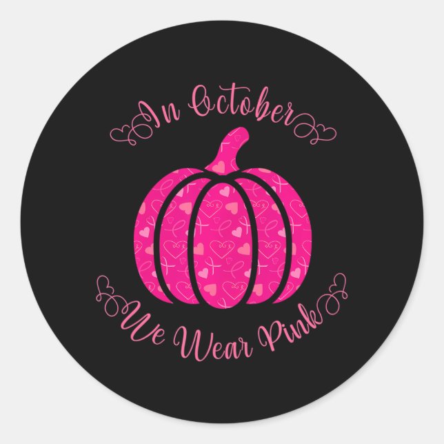 In October We Wear Pink Pumpkin Breast Cancer Classic Round Sticker (Front)