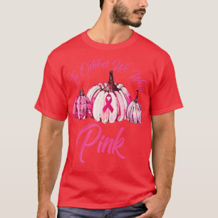 In October We Wear Pink Pumpkin Breast Cancer Hall T-Shirt