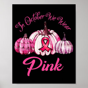In October We Wear Pink Pumpkin Halloween Gifts Fo Poster