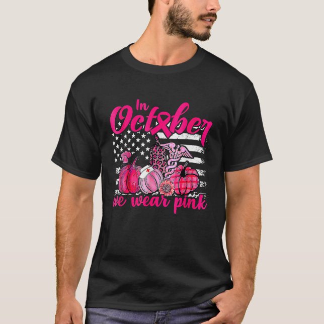 In October We Wear Pink Pumpkin Nurse Life Breast  T-Shirt (Front)
