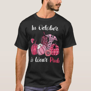 In October We Wear Pink Pumpkin Nurse Life Breast  T-Shirt