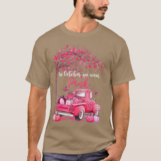 In October We Wear Pink Pumpkin Truck Breast Cance T-Shirt