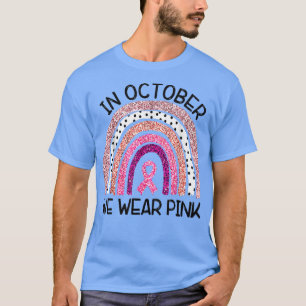 In October We Wear Pink Rainbow Breast Cancer Awar T-Shirt
