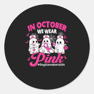 In October We Wear Pink Registered Nurse Life Brea Classic Round Sticker