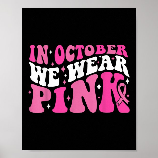 In October We Wear Pink Ribbon Breast Cancer Aware Poster (Front)