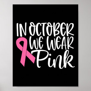 In October We Wear Pink Ribbon Breast Cancer Aware Poster