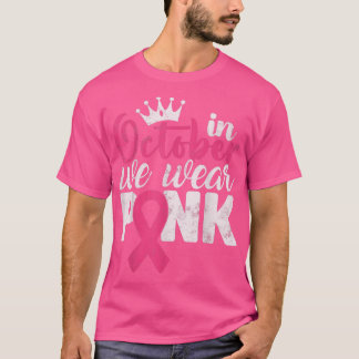 In October We Wear Pink Ribbon Breast Cancer Aware T-Shirt