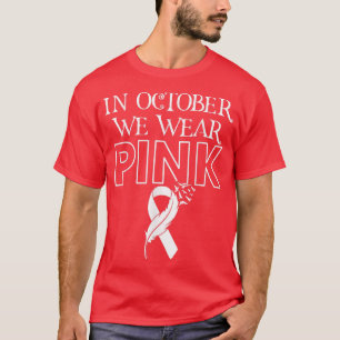 In October We Wear Pink Ribbon Breast Cancer Aware T-Shirt