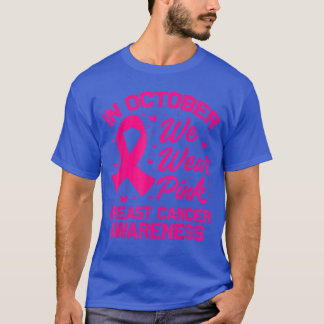 in October We Wear Pink Ribbon Breast Cancer Aware T-Shirt