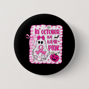 In October We Wear Pink Ribbon Ghost Breast Cancer 6 Cm Round Badge
