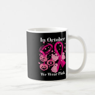 In October We Wear Pink Ribbon Ghost Halloween Bre Coffee Mug