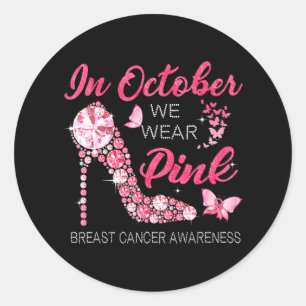 In October We Wear Pink Ribbon High Heel Breast Classic Round Sticker