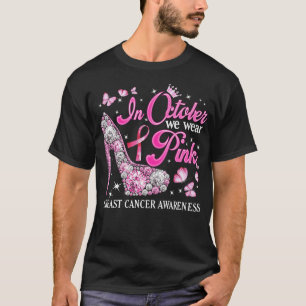 In October We Wear Pink Ribbon High Heels Breast C T-Shirt