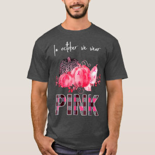 In October We Wear Pink Ribbon Leopard Pumpkin Bre T-Shirt