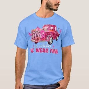In October We Wear Pink Ribbon Leopard Truck Breas T-Shirt