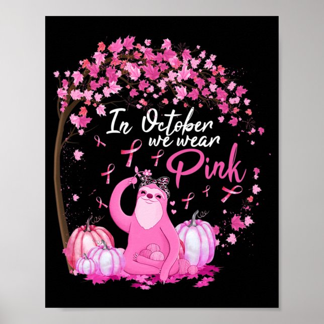 In October We Wear Pink Ribbon Sloth Breast Cancer Poster (Front)
