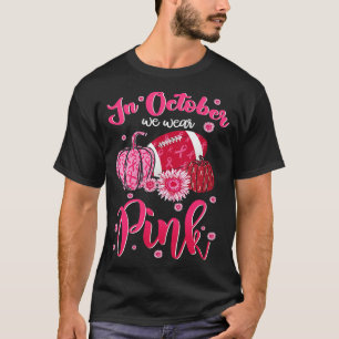 In October We Wear Pink Ribbon Sunflower Cancer T-Shirt