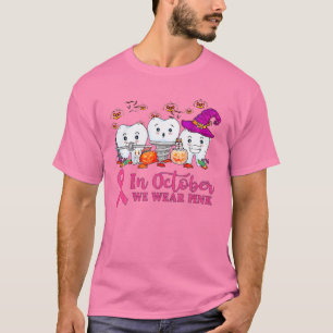 In October We Wear Pink Ribbon Tooth Breast Cancer T-Shirt