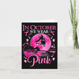 In October We Wear Pink Ribbon Witch Breast Cancer Card