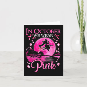 In October We Wear Pink Ribbon Witch Breast Cancer Card