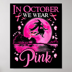 In October We Wear Pink Ribbon Witch Breast Cancer Poster