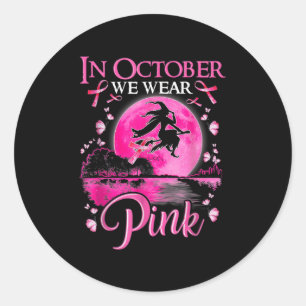 In October We Wear Pink Ribbon Witch Halloween Bre Classic Round Sticker
