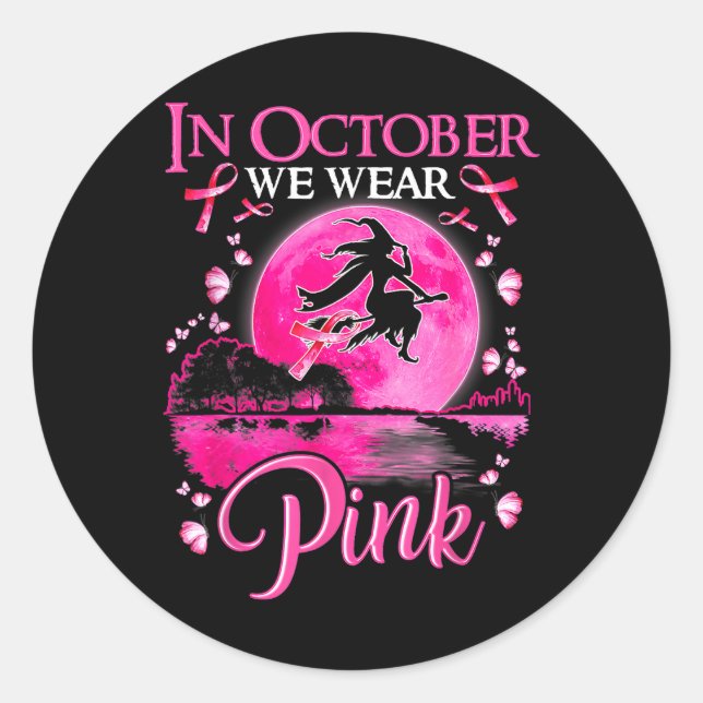 In October We Wear Pink Ribbon Witch Halloween Bre Classic Round Sticker (Front)