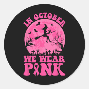 In October We Wear Pink Ribbon Witch Halloween Bre Classic Round Sticker
