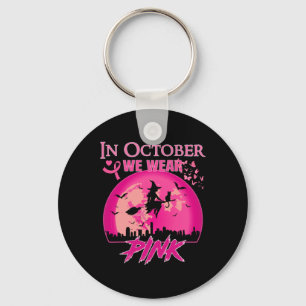 In October We Wear Pink Ribbon Witch Halloween Bre Key Ring