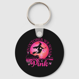 In October We Wear Pink Ribbon Witch Halloween Bre Key Ring