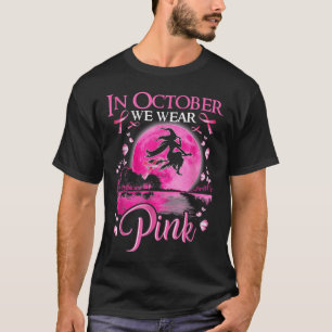 In October We Wear Pink Ribbon Witch Halloween T-Shirt