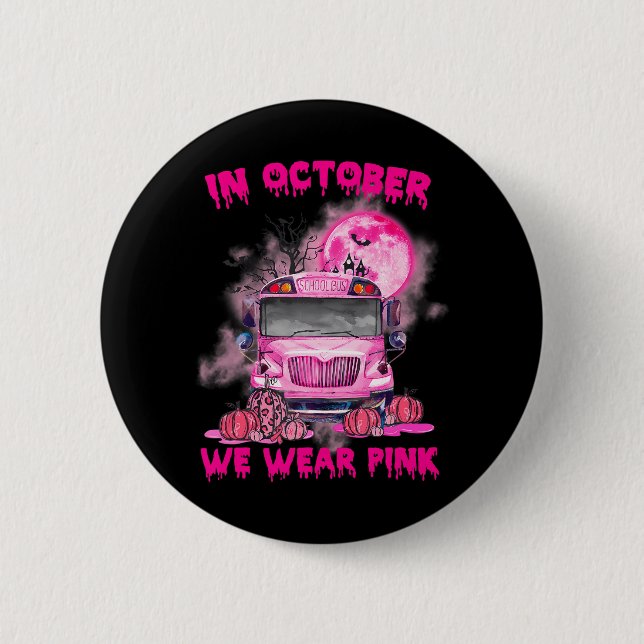 In October We Wear Pink School Bus Breast Cancer 6 Cm Round Badge (Front)