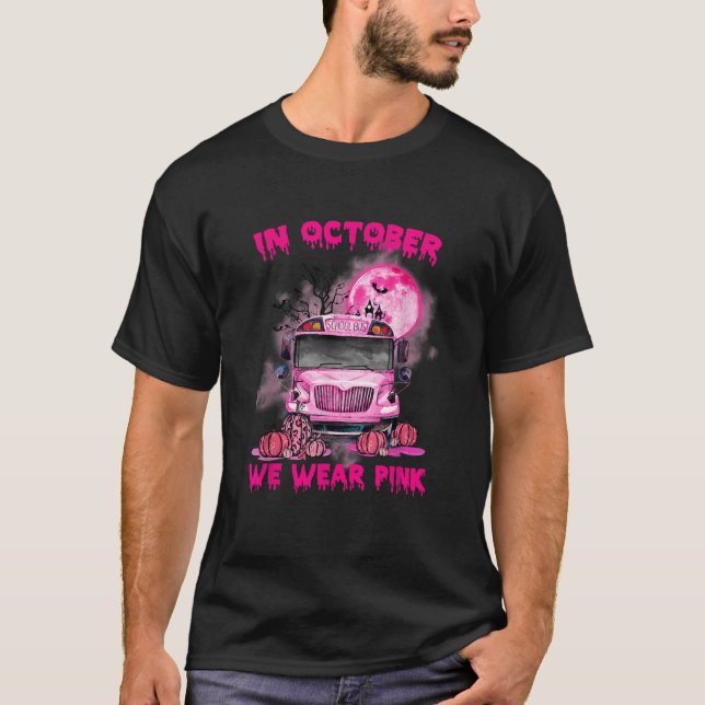 In October We Wear Pink School Bus Breast Cancer A T-Shirt (Front)