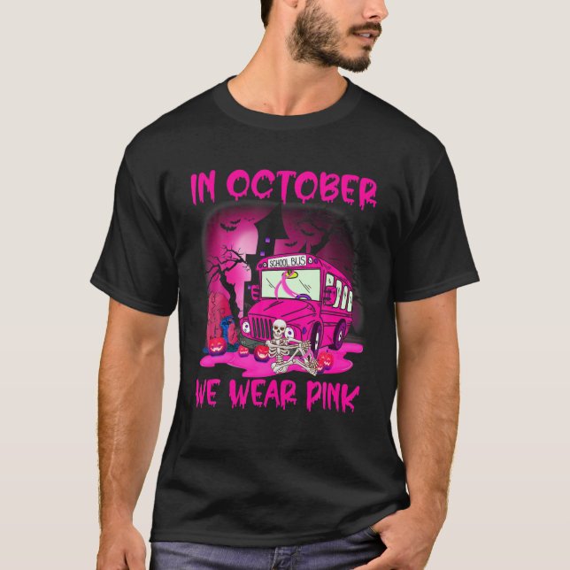 In October We Wear Pink School Bus Breast Cancer A T-Shirt (Front)