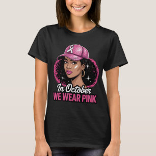 In October We Wear Pink Shirt Black Woman Breast C
