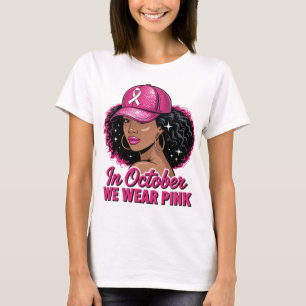 In October We Wear Pink Shirt Black Woman Breast C