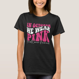 In October We Wear Pink Shirt, Breast Cancer T-Shirt