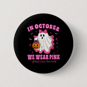 In October We Wear Pink Shirt Ghost Breast Cancer 6 Cm Round Badge