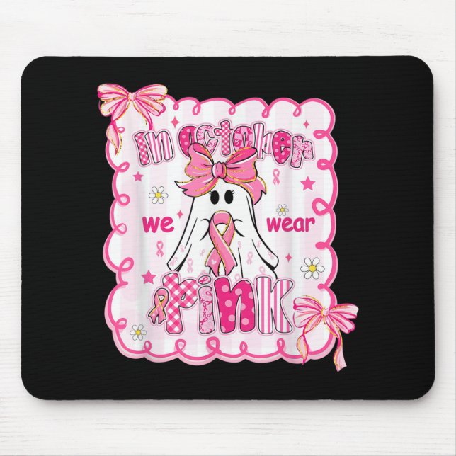 In October We Wear Pink Shirt Ghost Breast Cancer  Mouse Mat (Front)