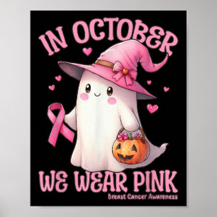 In October We Wear Pink Shirt Ghost Breast Cancer Poster