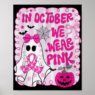 In October We Wear Pink Shirt Ghost Breast Cancer Poster
